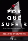 Por que sufrir : El sentido trascendente del dolor - eBook