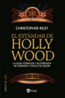 El estandar de Hollywood : La guia completa y autorizada de formato y estilo de guion - eBook