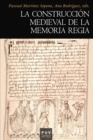 La construccion medieval de la memoria regia - eBook