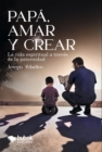 Papa, amar y crear - eBook