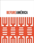 Before America : Original Sources in Modern Culture - Book