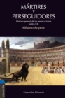 M?rtires Y Perseguidores : Historia de la Iglesia Desde El Sufrimiento Y La Persecuci?n (Siglos I-X) - Book
