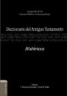 Diccionario del Antiguo Testamento - Historicos : Compendio de las ciencias biblicas contemporaneas - Book