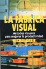 La F brica Visual : Metodos Visuales para Mejorar la Productividad - Book