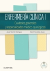 Enfermeria clinica I : Cuidados generales y especialidades medico-quirurgicas - eBook