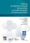 Manual de atencion integral de personas con enfermedades cronicas avanzadas: aspectos generales - eBook