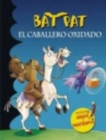 Bat Pat en espanol : El caballero oxidado - Book