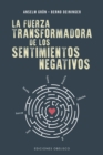 La fuerza transformadora de los sentimientos negativos - eBook