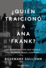 Quien traiciono a Ana Frank? La investigacion que revela el secreto jamas contado. - eBook