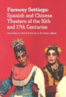Faraway Settings : Spanish and Chinese Theaters of the 16th and 17th Centuries - Book