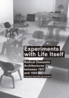Experiments with Life Itself : Radical Domestic Architectures Between 1937 and 1959 - Book