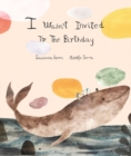 I Wasnt Invited to the Birthday - Book