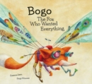 Bogo the Fox Who Wanted Everything (Junior Library Guild Selection) - Book