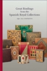 Great Bindings from the Spanish Royal Collections: 15th - 21st Centuries - Book