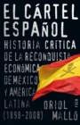 El cartel espanol : Historia critica de la reconquista economica de Mexico y America Latina (1898-2008) - eBook