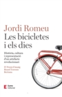 Les bicicletes i els dies : Historia, cultura i representacio d'un artefacte revolucionari - eBook