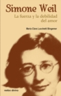 Simone Weil: la fuerza y la debilidad del amor - eBook