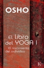 El libro del Yoga I : El nacimiento del individuo - eBook