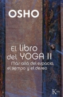 El libro del Yoga II : Mas alla del espacio, el tiempo y el deseo - eBook