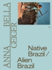 Anna Bella Geiger: Native Brazil/Alien Brazil - Book