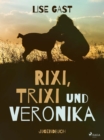 Rixi, Trixi und Veronika - eBook