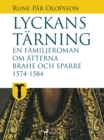 Lyckans tarning: en familjeroman om atterna Brahe och Sparre 1574-1584 - eBook