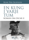 En kung i varje tum : roman om Oscar II - eBook