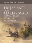 Frejas katt och Marias svala : roman fran 900-talets Normandie - eBook