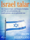 Israel talar: om Libanon-kriget, om Reagans fredsplan, om PLO, om antisemitism, om Israels granser, om en palestinsk stat - eBook