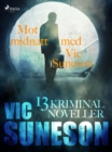 Mot midnatt med Vic Suneson : 13 kriminalnoveller - eBook