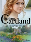 Dziewczyna ze snu - Ponadczasowe historie milosne Barbary Cartland - eBook