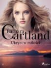 Ukryci w milosci - Ponadczasowe historie milosne Barbary Cartland - eBook