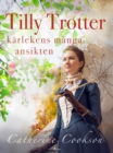 Tilly Trotter: karlekens manga ansikten - eBook