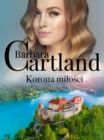 Korona milosci - Ponadczasowe historie milosne Barbary Cartland - eBook