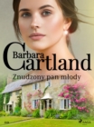 Znudzony pan mlody - Ponadczasowe historie milosne Barbary Cartland - eBook