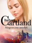 Niegrzeczny aniolek - Ponadczasowe historie milosne Barbary Cartland - eBook