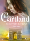 Niezwykly miodowy miesiac - Ponadczasowe historie milosne Barbary Cartland - eBook