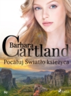 Pocaluj Swiatlo ksiezyca - Ponadczasowe historie milosne Barbary Cartland - eBook