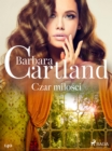 Czar milosci - Ponadczasowe historie milosne Barbary Cartland - eBook