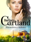 Niewolnicy milosci - Ponadczasowe historie milosne Barbary Cartland - eBook