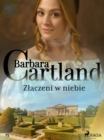 Zlaczeni w niebie - Ponadczasowe historie milosne Barbary Cartland - eBook