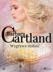 Wygrywa milosc - Ponadczasowe historie milosne Barbary Cartland - eBook