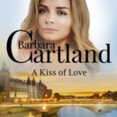 A Kiss of Love (Barbara Cartland's Pink Collection 65) - eAudiobook