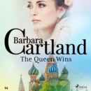 The Queen Wins (Barbara Cartland's Pink Collection 94) - eAudiobook