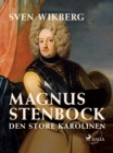 Magnus Stenbock : den store karolinen - eBook