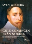 Guldkonungen fran Norden : kapitel ur Gustav II Adolfs historia berattade for ungdom - eBook