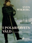 I polarhavets vald : en polarexpeditions oden - eBook