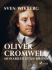 Oliver Cromwell : monarken utan krona - eBook