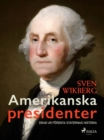 Amerikanska presidenter : drag ur Forenta staternas historia - eBook