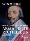 Den store kardinalen : Armand de Richelieus levnad - eBook